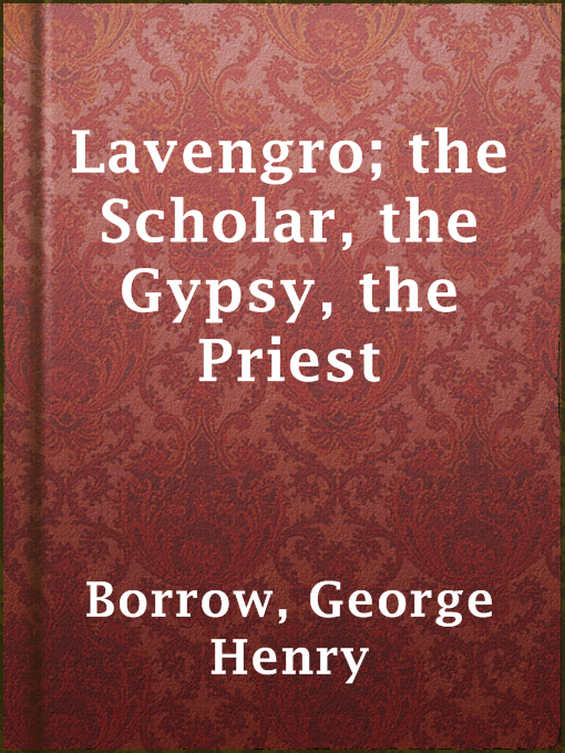 Title details for Lavengro; the Scholar, the Gypsy, the Priest by George Henry Borrow - Wait list